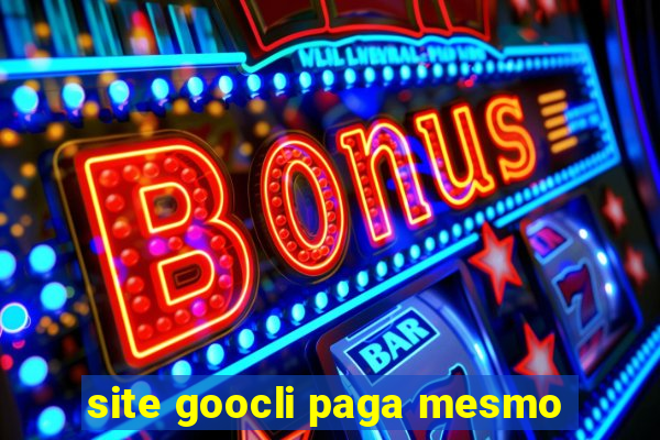 site goocli paga mesmo